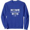 imageHOME IS WHERE MY DOG IS SweatshirtRoyal Blue